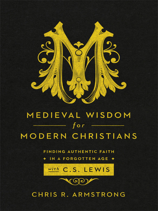 Title details for Medieval Wisdom for Modern Christians by Chris R. Armstrong - Available